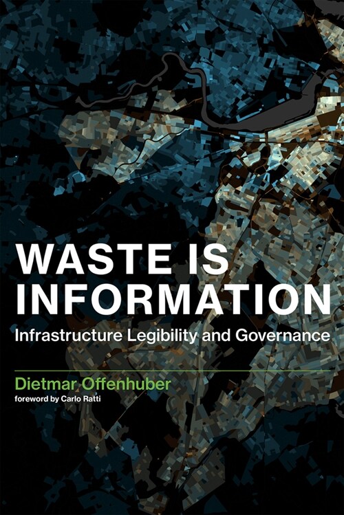 Waste Is Information: Infrastructure Legibility and Governance (Paperback)