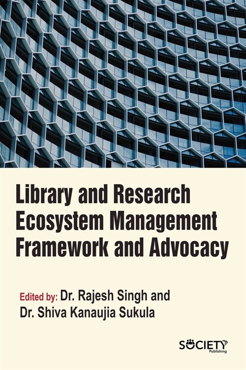 Library and Research Ecosystem Management Framework and Advocacy (Hardcover)