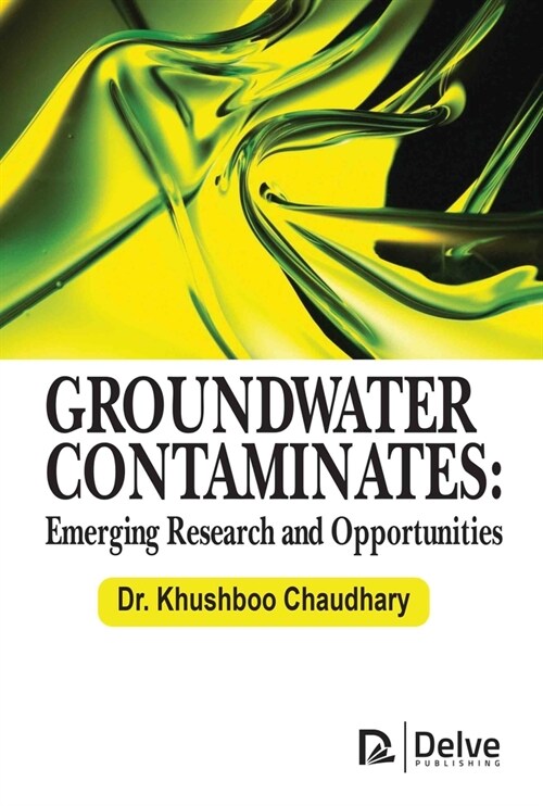 Groundwater Contaminates: Emerging Research and Opportunities (Hardcover)