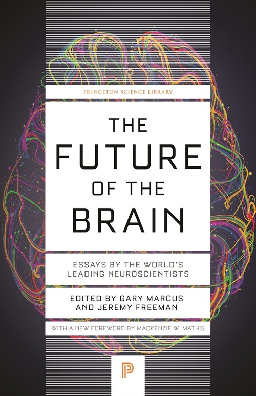 The Future of the Brain: Essays by the Worlds Leading Neuroscientists (Paperback)