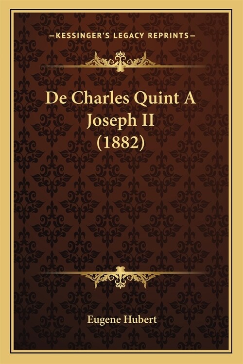 De Charles Quint A Joseph II (1882) (Paperback)