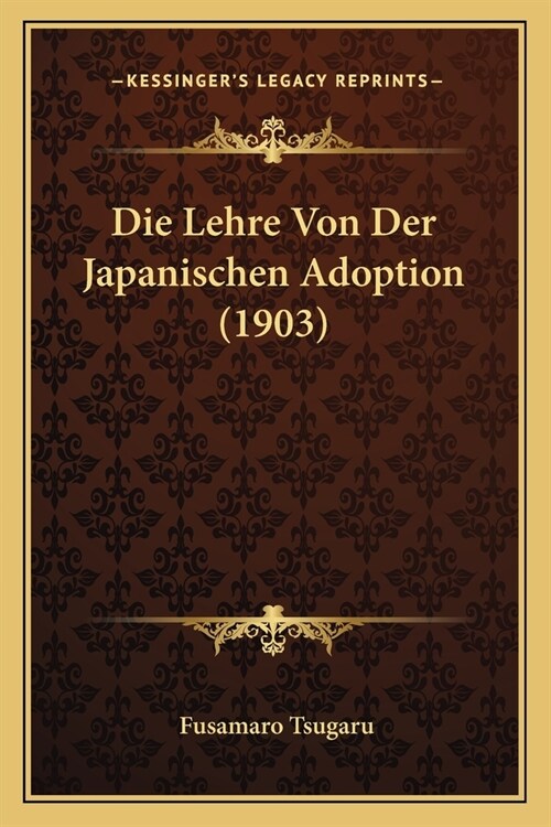 Die Lehre Von Der Japanischen Adoption (1903) (Paperback)