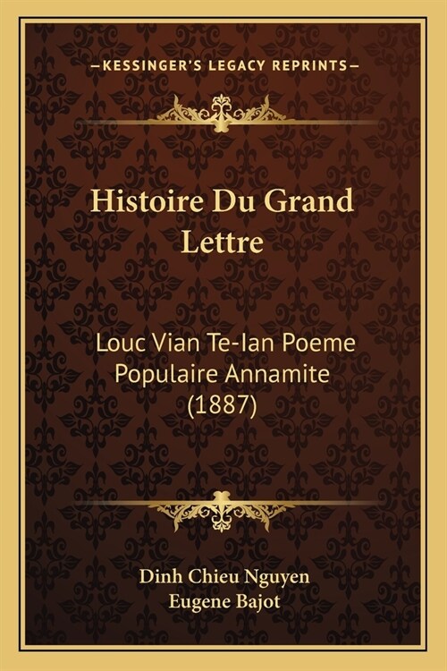 Histoire Du Grand Lettre: Louc Vian Te-Ian Poeme Populaire Annamite (1887) (Paperback)