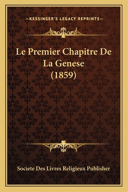 Le Premier Chapitre De La Genese (1859) (Paperback)