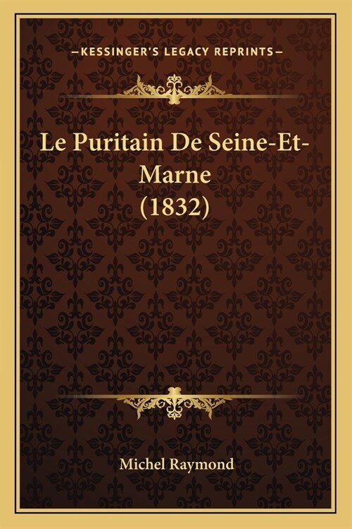 Le Puritain De Seine-Et-Marne (1832) (Paperback)