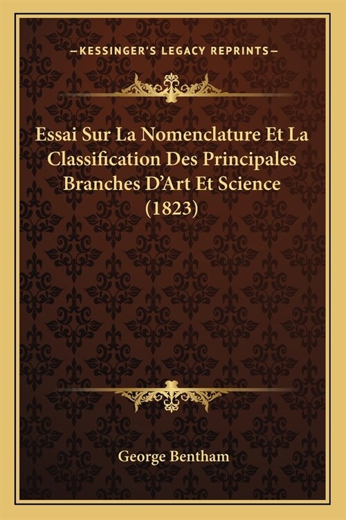 Essai Sur La Nomenclature Et La Classification Des Principales Branches DArt Et Science (1823) (Paperback)