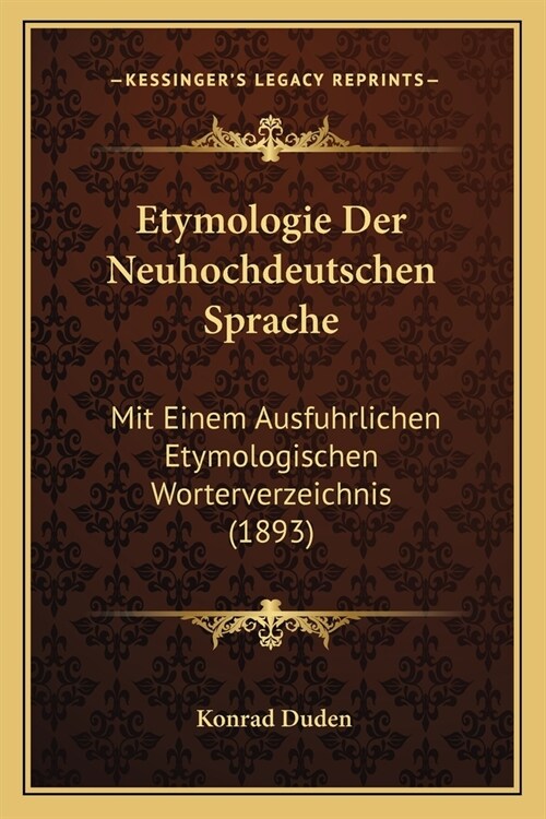 Etymologie Der Neuhochdeutschen Sprache: Mit Einem Ausfuhrlichen Etymologischen Worterverzeichnis (1893) (Paperback)