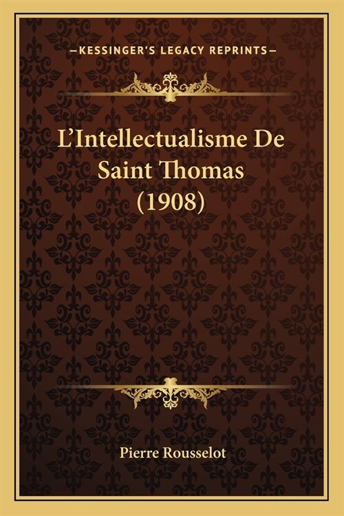LIntellectualisme De Saint Thomas (1908) (Paperback)