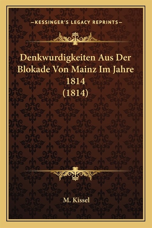 Denkwurdigkeiten Aus Der Blokade Von Mainz Im Jahre 1814 (1814) (Paperback)