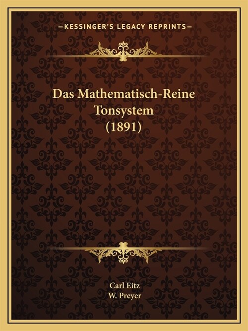 Das Mathematisch-Reine Tonsystem (1891) (Paperback)