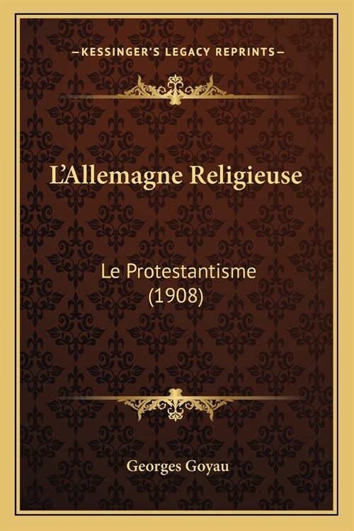 LAllemagne Religieuse: Le Protestantisme (1908) (Paperback)