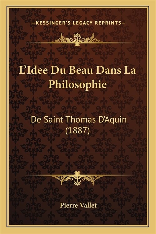 LIdee Du Beau Dans La Philosophie: De Saint Thomas DAquin (1887) (Paperback)