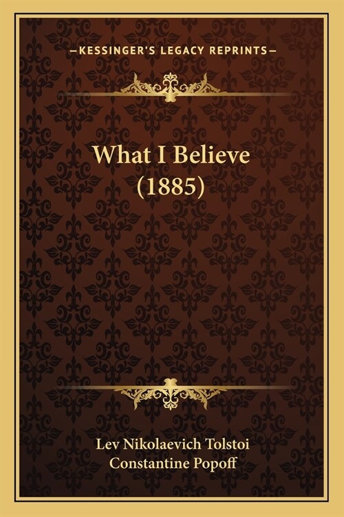 What I Believe (1885) (Paperback)