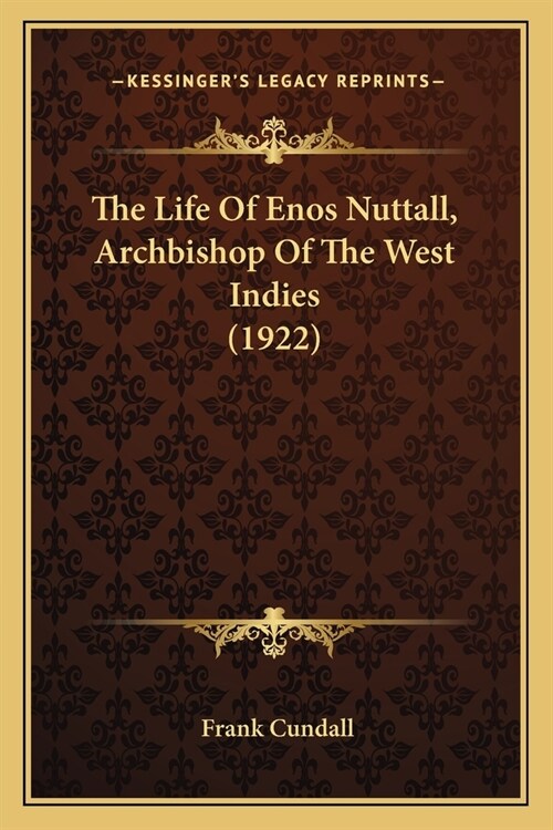 The Life Of Enos Nuttall, Archbishop Of The West Indies (1922) (Paperback)