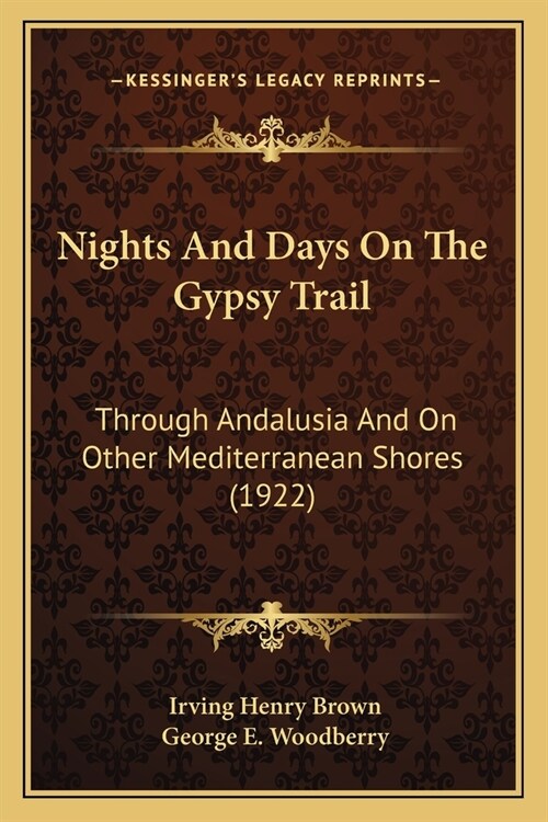 Nights And Days On The Gypsy Trail: Through Andalusia And On Other Mediterranean Shores (1922) (Paperback)