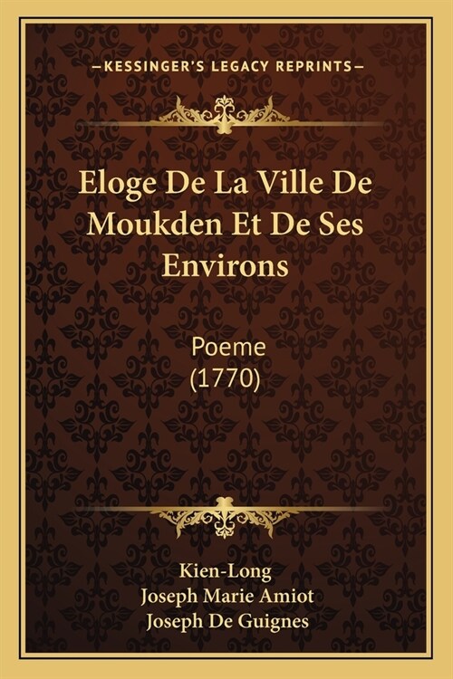 Eloge De La Ville De Moukden Et De Ses Environs: Poeme (1770) (Paperback)