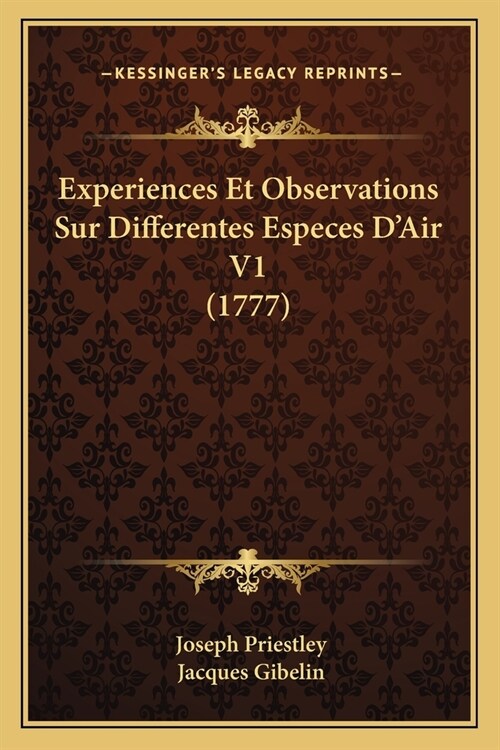 Experiences Et Observations Sur Differentes Especes DAir V1 (1777) (Paperback)