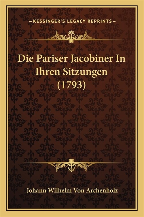 Die Pariser Jacobiner In Ihren Sitzungen (1793) (Paperback)