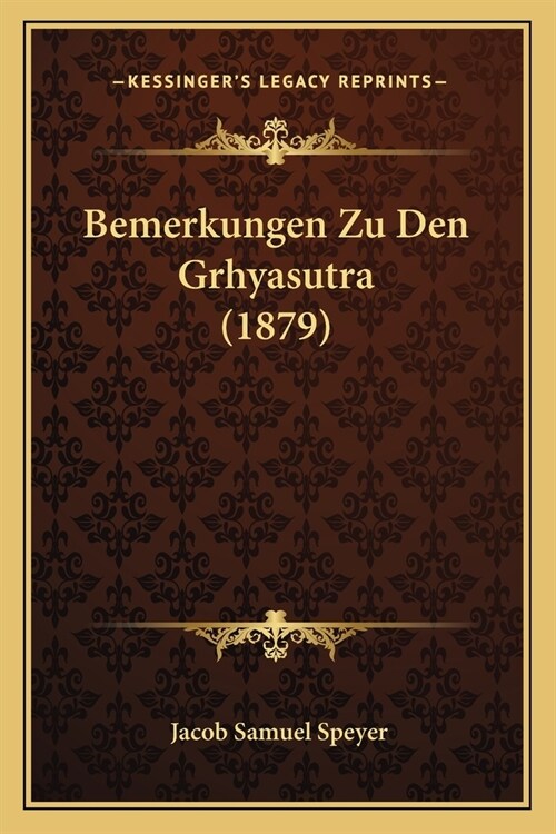 Bemerkungen Zu Den Grhyasutra (1879) (Paperback)