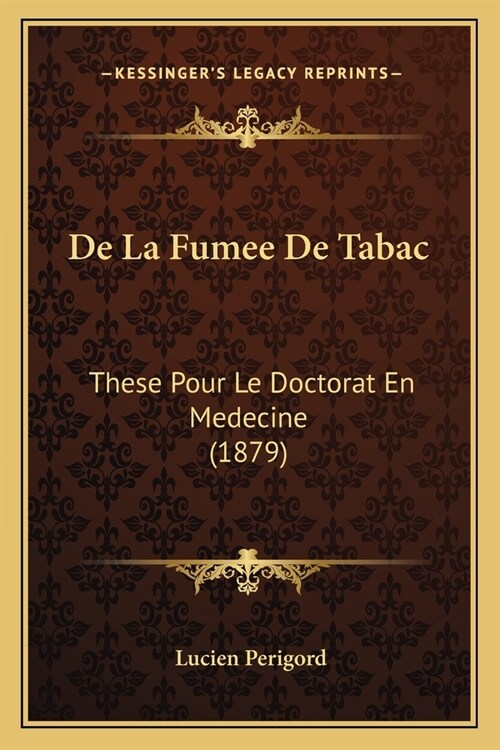 De La Fumee De Tabac: These Pour Le Doctorat En Medecine (1879) (Paperback)