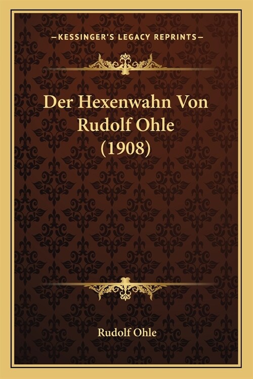 Der Hexenwahn Von Rudolf Ohle (1908) (Paperback)