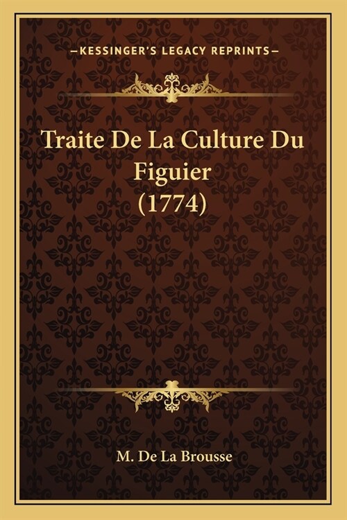Traite De La Culture Du Figuier (1774) (Paperback)