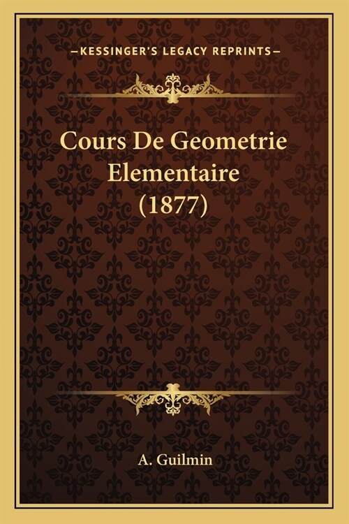 Cours De Geometrie Elementaire (1877) (Paperback)