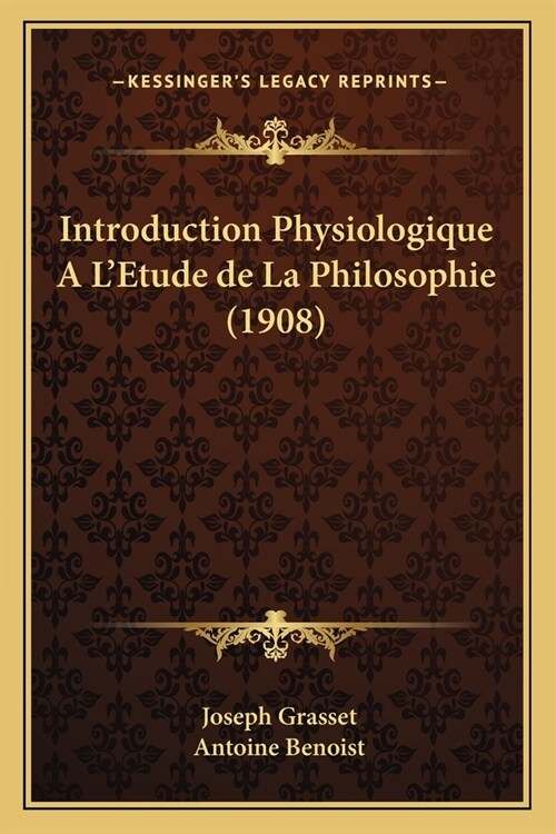 Introduction Physiologique A LEtude de La Philosophie (1908) (Paperback)