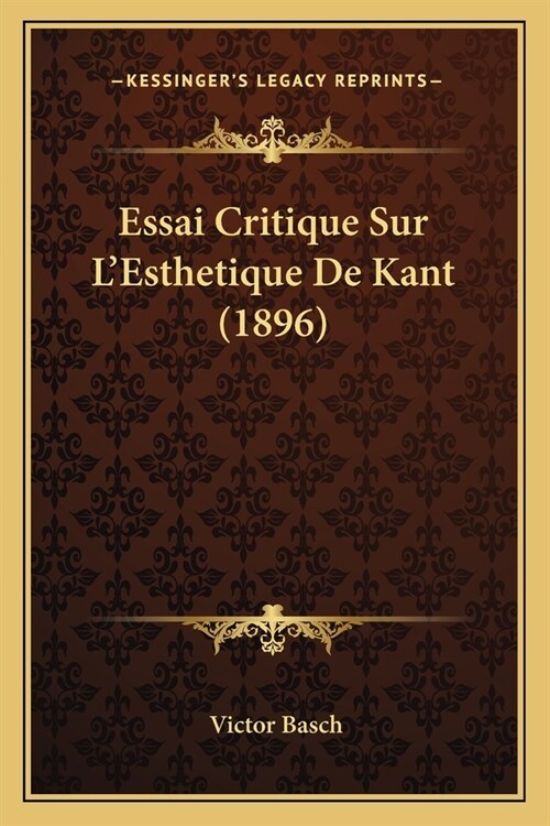 Essai Critique Sur LEsthetique De Kant (1896) (Paperback)