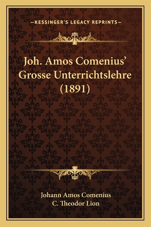 Joh. Amos Comenius Grosse Unterrichtslehre (1891) (Paperback)