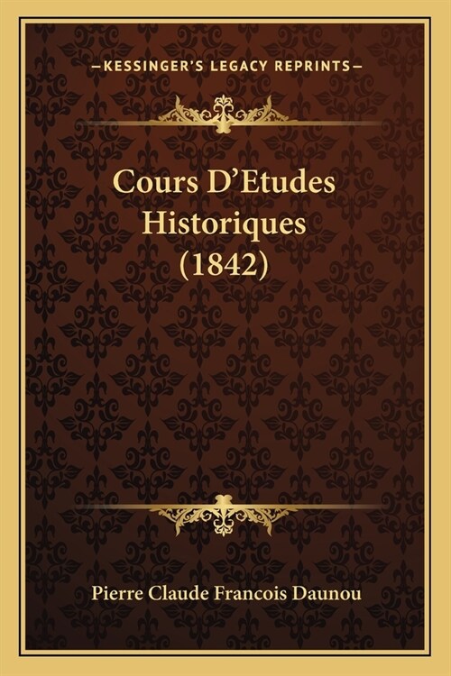 Cours DEtudes Historiques (1842) (Paperback)