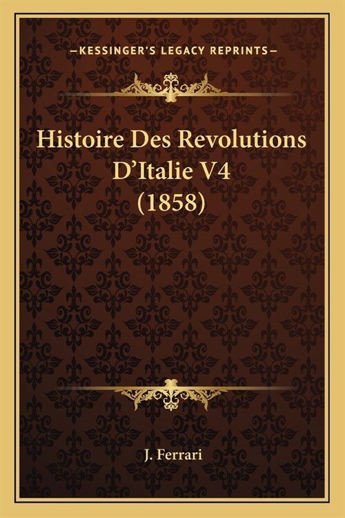 Histoire Des Revolutions DItalie V4 (1858) (Paperback)