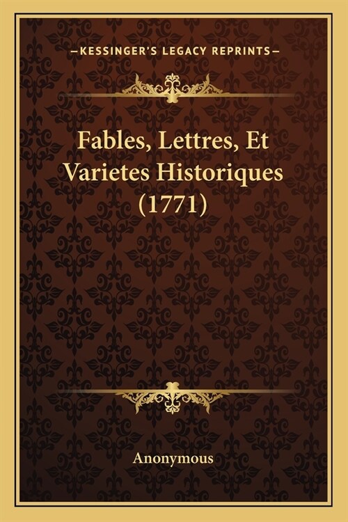 Fables, Lettres, Et Varietes Historiques (1771) (Paperback)