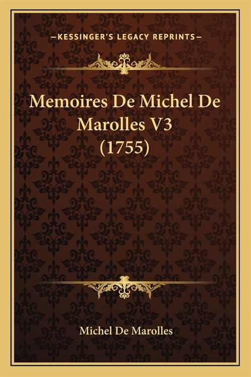 Memoires De Michel De Marolles V3 (1755) (Paperback)