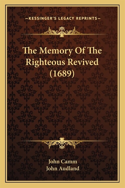 The Memory Of The Righteous Revived (1689) (Paperback)