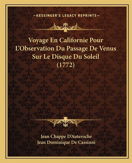 Voyage En Californie Pour LObservation Du Passage De Venus Sur Le Disque Du Soleil (1772) (Paperback)