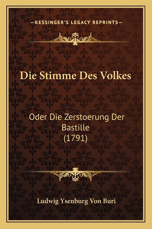 Die Stimme Des Volkes: Oder Die Zerstoerung Der Bastille (1791) (Paperback)