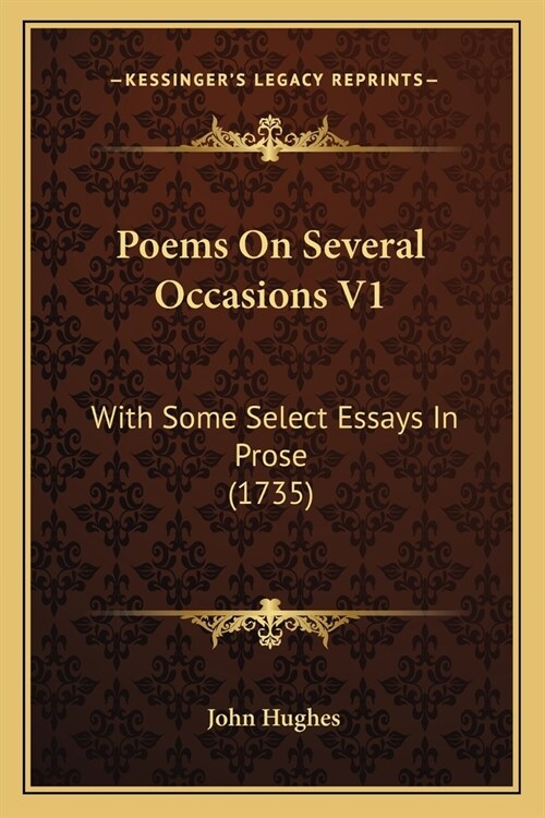 Poems On Several Occasions V1: With Some Select Essays In Prose (1735) (Paperback)