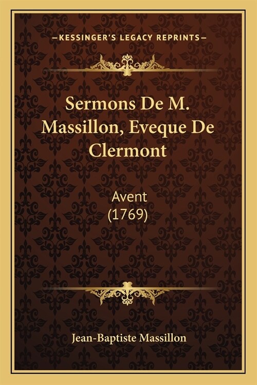 Sermons De M. Massillon, Eveque De Clermont: Avent (1769) (Paperback)