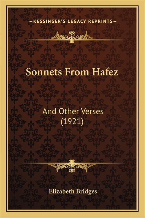 Sonnets From Hafez: And Other Verses (1921) (Paperback)