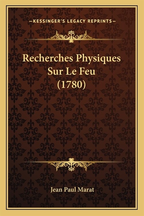 Recherches Physiques Sur Le Feu (1780) (Paperback)