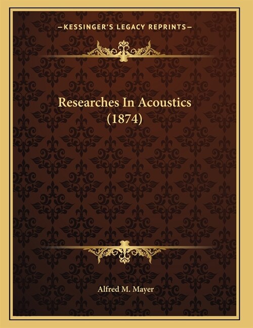 Researches In Acoustics (1874) (Paperback)