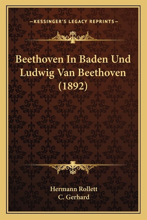 Beethoven In Baden Und Ludwig Van Beethoven (1892) (Paperback)