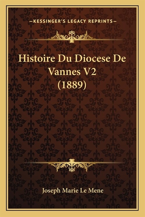 Histoire Du Diocese De Vannes V2 (1889) (Paperback)