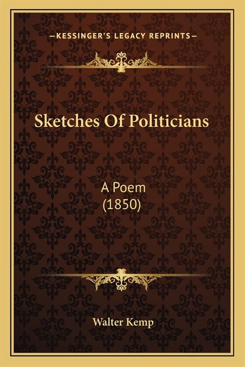 Sketches Of Politicians: A Poem (1850) (Paperback)