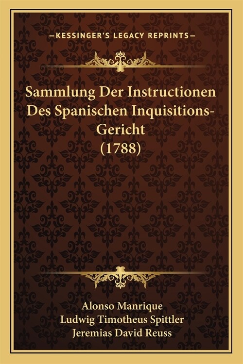 Sammlung Der Instructionen Des Spanischen Inquisitions-Gericht (1788) (Paperback)