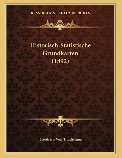 Historisch-Statistische Grundkarten (1892) (Paperback)