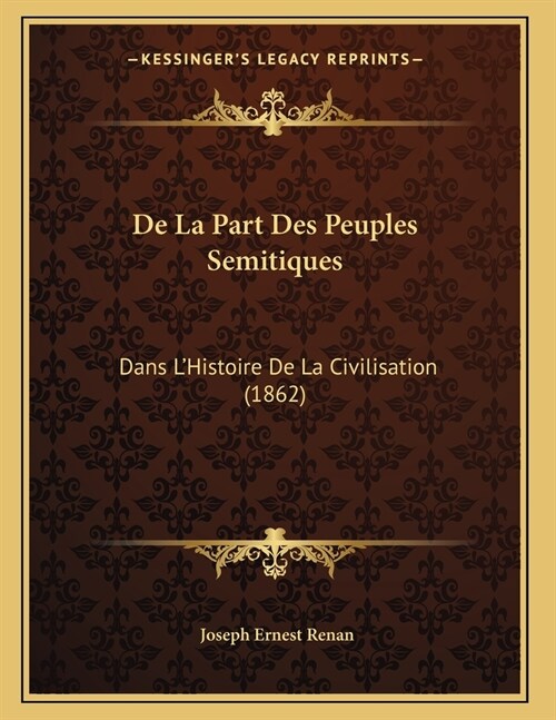 De La Part Des Peuples Semitiques: Dans LHistoire De La Civilisation (1862) (Paperback)