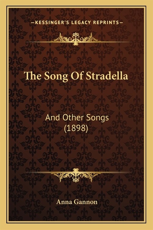 The Song Of Stradella: And Other Songs (1898) (Paperback)