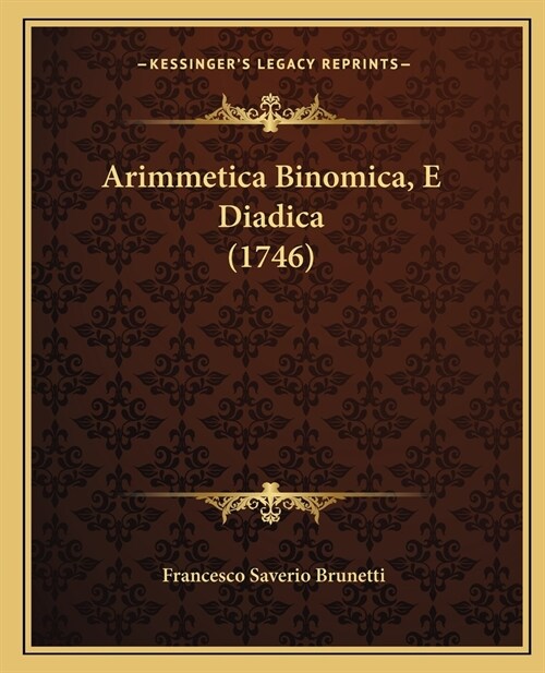 Arimmetica Binomica, E Diadica (1746) (Paperback)